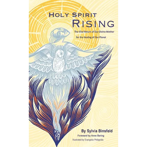 Holy Spirit Rising: The Vital Return of Our Divine Mother for the Healing of Our Planet - Hardcover