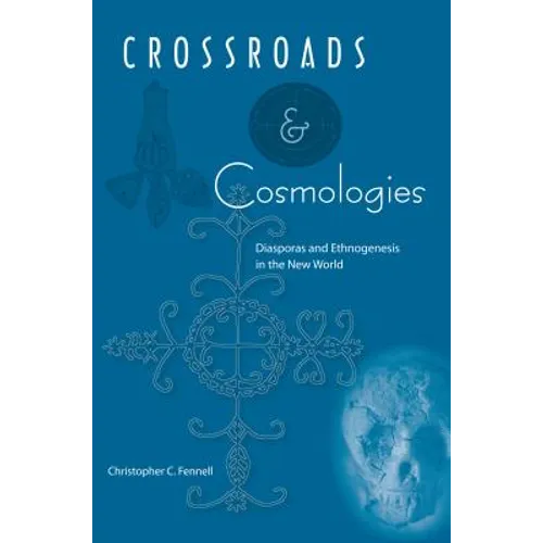 Crossroads and Cosmologies: Diasporas and Ethnogenesis in the New World - Paperback