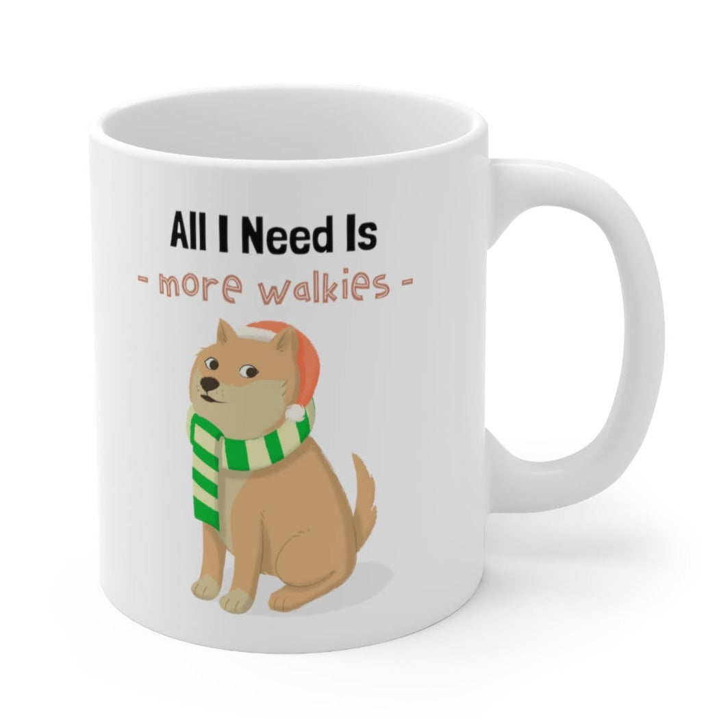 All I Need Is More Walkies Shiba Dog Mug