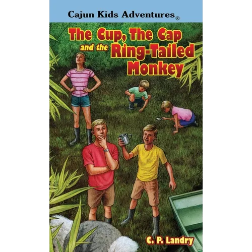 CAJUN KIDS ADVENTURES- Volume Three: The Cup, the Cap and the Ring-Tailed Monkey - Hardcover