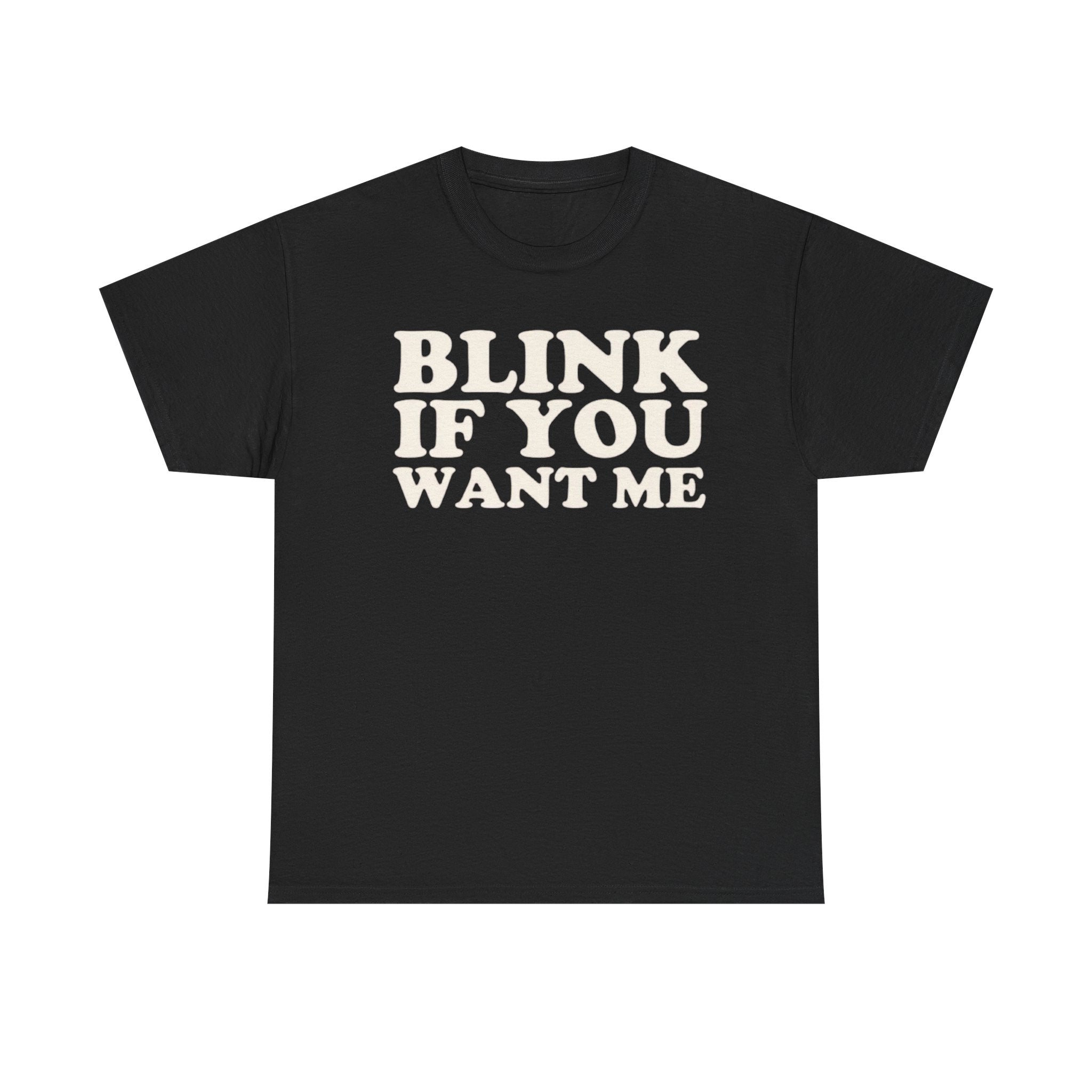Blink If You Want Me Funny Shirt – Hilarious Flirty Humor Graphic Tee for Men &amp;amp; Women