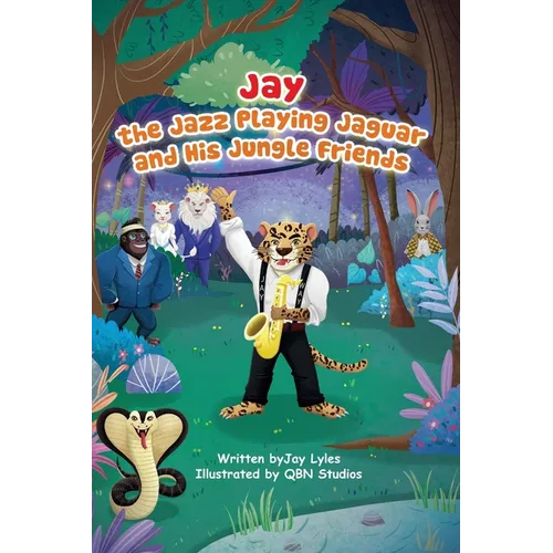 Jay the Jazz Playing Jaguar and His Jungle Friends: Let&amp;#39;s jam with the letter J. - Paperback