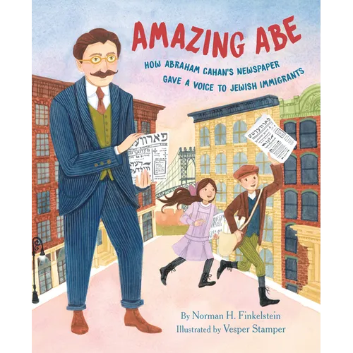 Amazing Abe: How Abraham Cahan&amp;#39;s Newspaper Gave a Voice to Jewish Immigrants - Hardcover