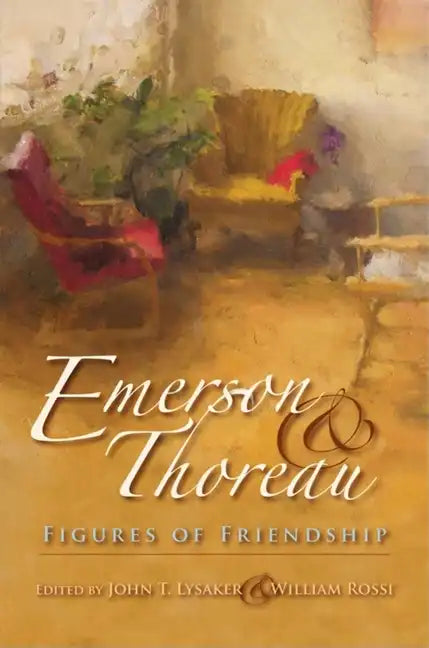 Emerson &amp;amp; Thoreau: Figures of Friendship - Paperback