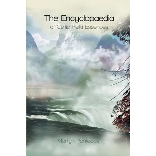 The Encyclopaedia of Celtic Reiki Essences - Paperback