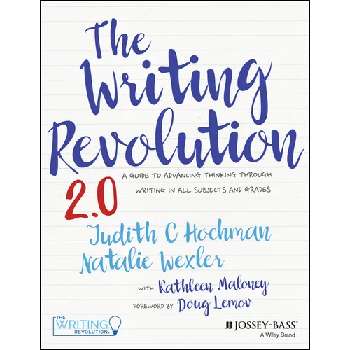 The Writing Revolution 2.0: A Guide to Advancing Thinking Through Writing in All Subjects and Grades - Paperback