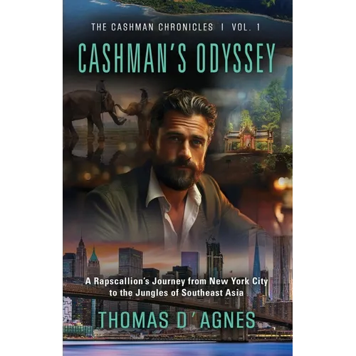 Cashman&amp;#39;s Odyssey: A Rapscallion&amp;#39;s Journey from New York City to the Jungles of Southeast Asia - Paperback
