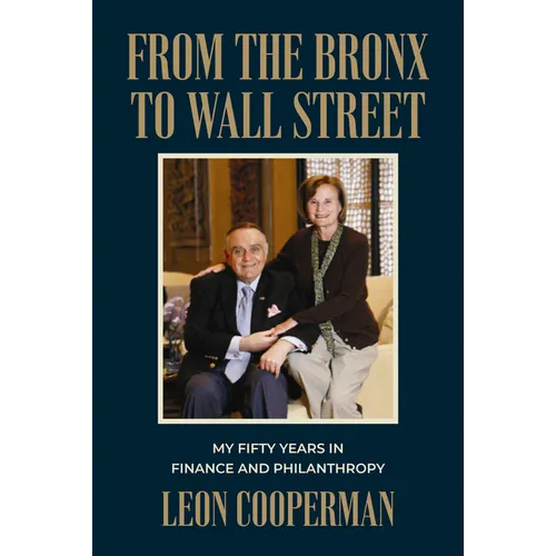 From the Bronx to Wall Street: My Fifty Years in Finance and Philanthropy - Hardcover