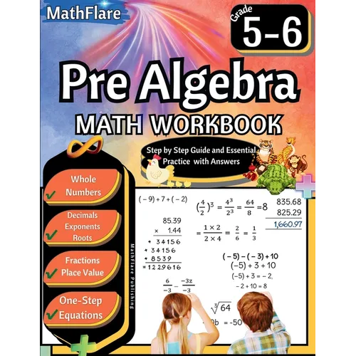 Pre Algebra Workbook 5th and 6th Grade: Pre Algebra Workbook 5-6, One-Step Equations, Whole Numbers, Fractions, Decimals, Exponents and Roots - Paperback