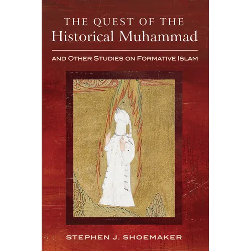 The Quest of the Historical Muhammad and Other Studies on Formative Islam - Hardcover