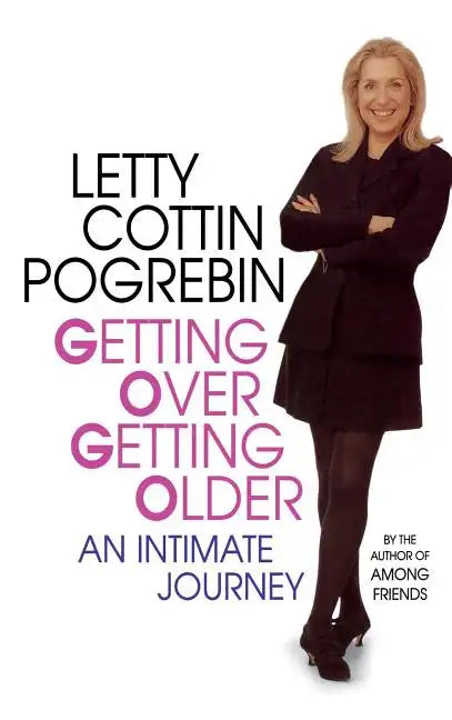 Getting Over Getting Older: An Intimate Journey - Hardcover