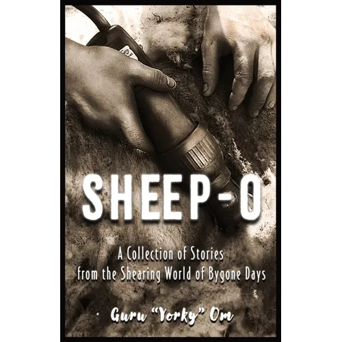 Sheep-O: A Collection of Stories from the Shearing World of Bygone Days - Paperback