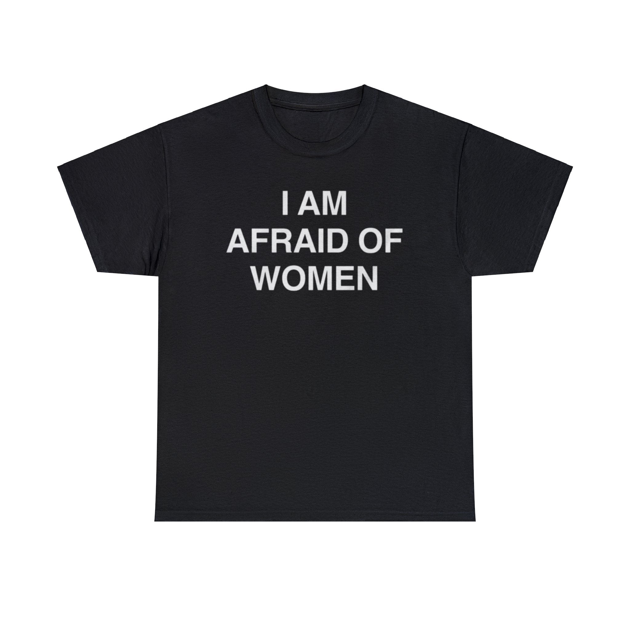 I Am Afraid of Women Shirt – Funny Meme T-Shirt for Awkward Humor Fans