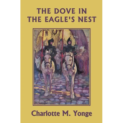 The Dove in the Eagle&amp;#39;s Nest (Black and White Edition) (Yesterday&amp;#39;s Classics) - Paperback