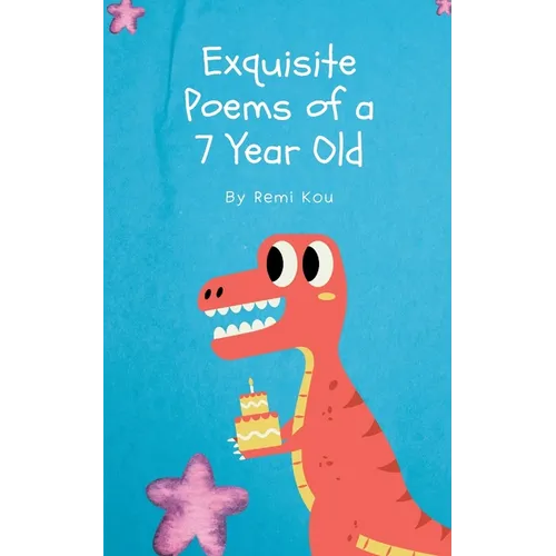 Exquisite Poems of a 7 Year Old - Paperback