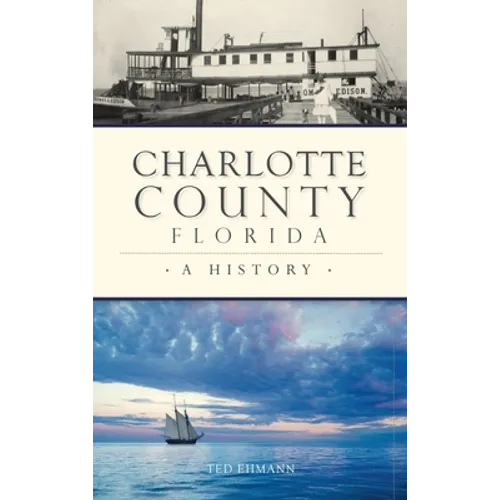Charlotte County, Florida: A History - Hardcover