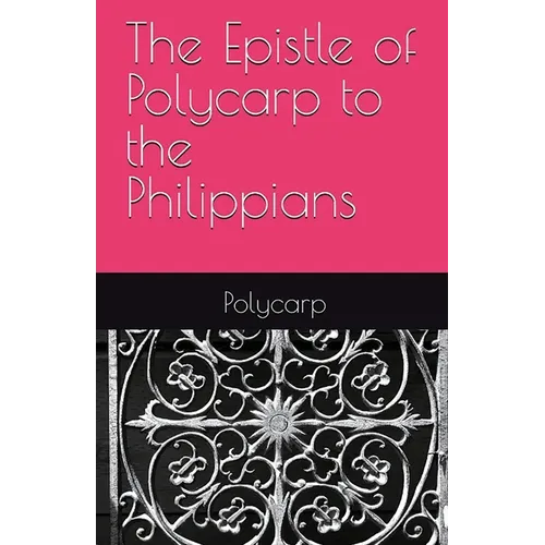 The Epistle of Polycarp to the Philippians - Paperback