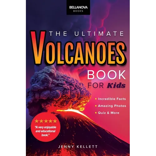Volcanoes The Ultimate Book: Amazing Volcano Facts, Photos, and Quizzes for Kids - Paperback