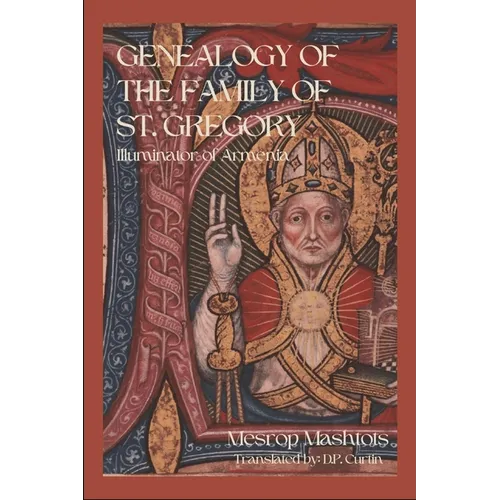 Genealogy of the Family of St. Gregory: Illuminator of Armenia - Paperback