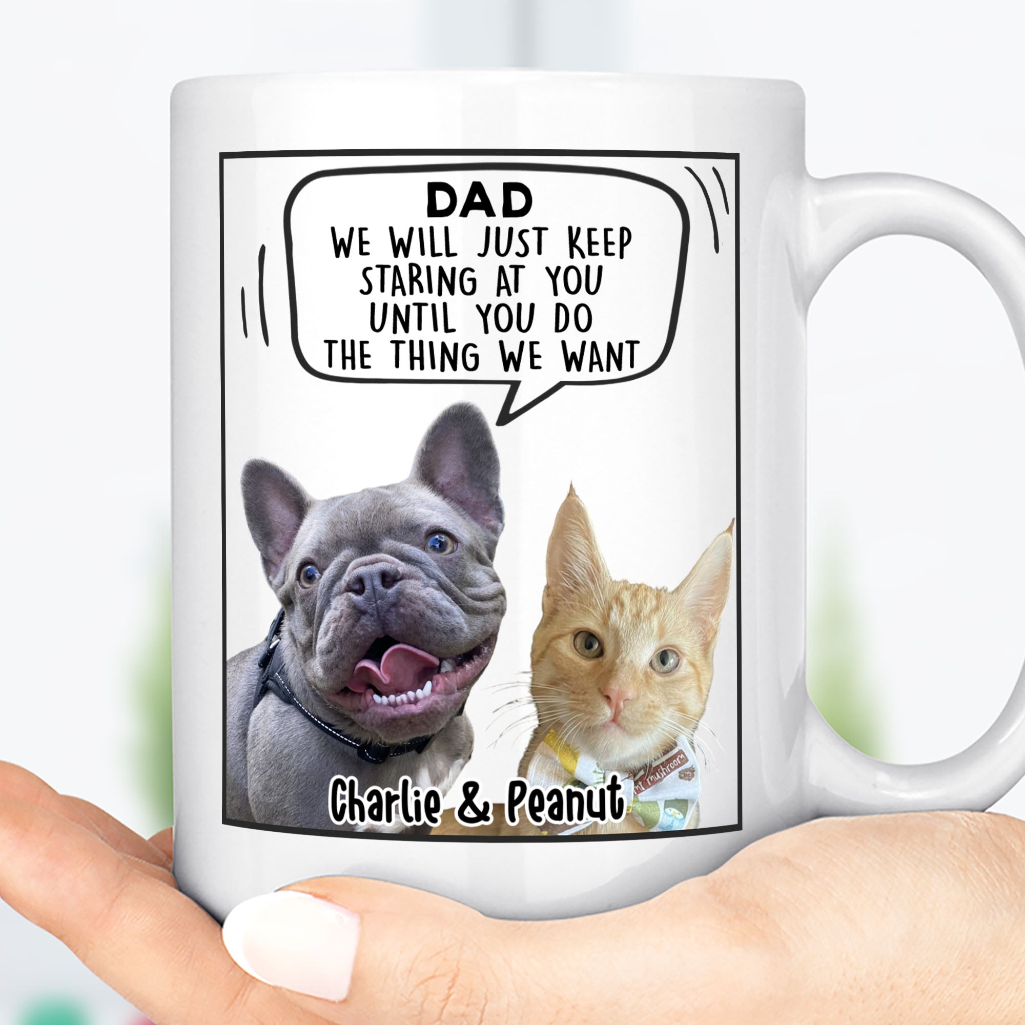 I Will Just - Personalized Custom Dog or Cat Photo Mug - Father&amp;#39;s Day Mug, Birthday Gift, Gift from Wife Son Daughter C1025