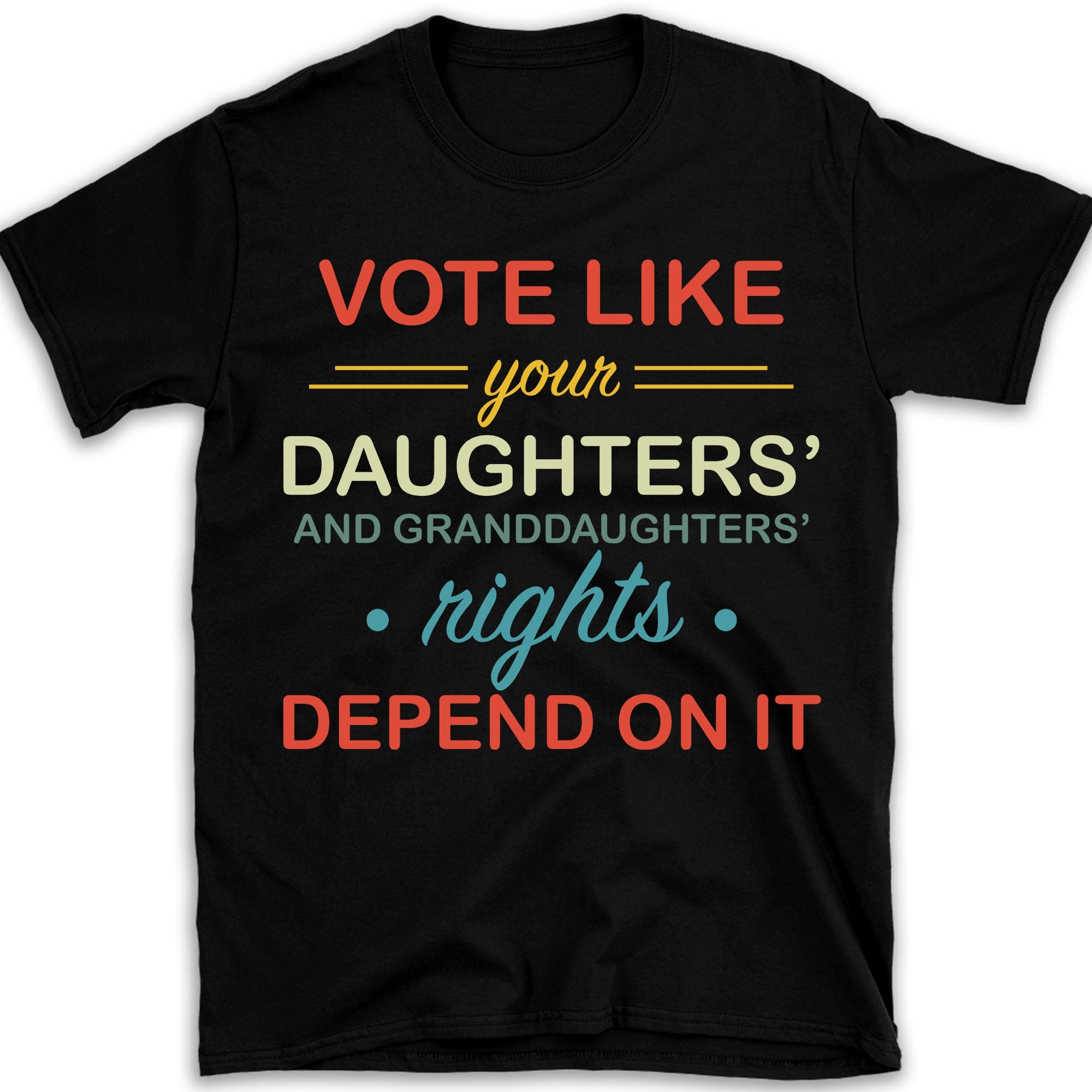 Vote Like Daughters&amp;#39; Rights Depend On It | Kamala Harris 2024 Shirt | Democrat Shirt Dark K1431 - KH2