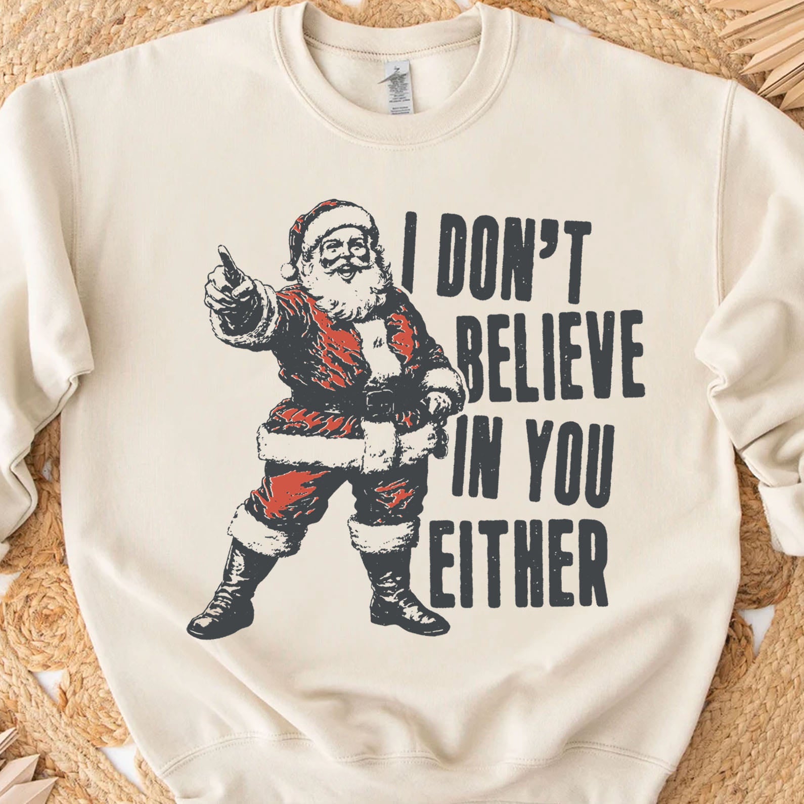 I Don&amp;#39;t Believe In You Either Shirt, Retro Santa Claus Sweater, Funny Santa Christmas Sweatshirt T1637
