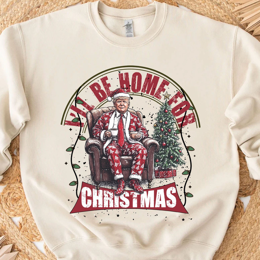 Trump I'll Be Home for Christmas Sweatshirt, Humorous Trump Christmas Sweatshirt, Trump Supporters 2024 Ugly Sweatshirt T1661 - GOP