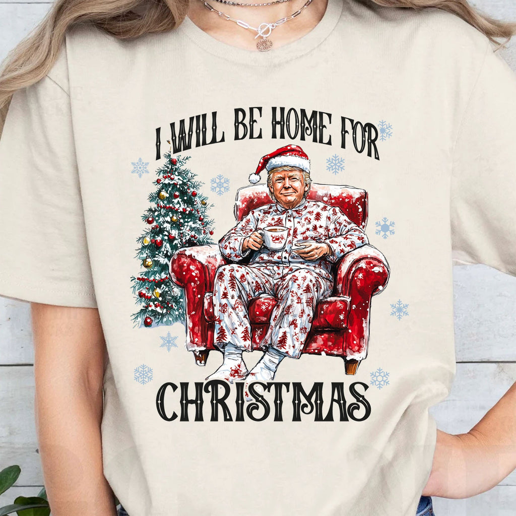 I Will Be Home For Christmas, Funny Trump Christmas Shirt, Trump 47th President Sweatshirt Bright T1719 - GOP