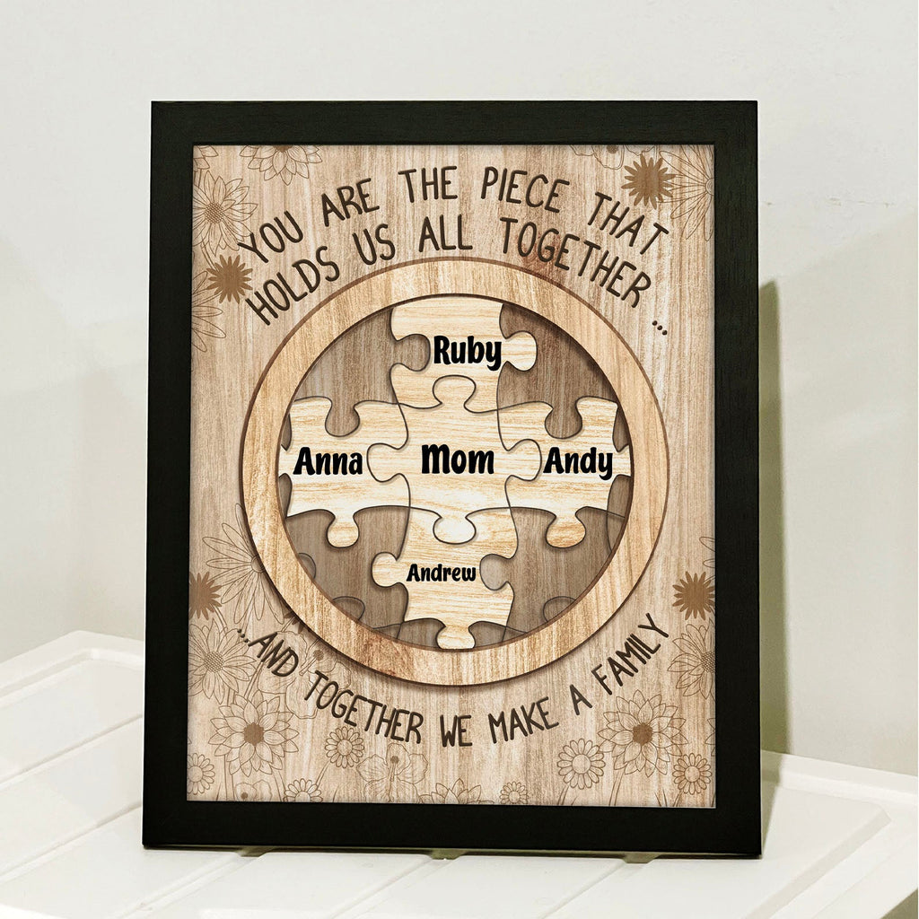You Are The Piece That Holds Us Together Picture Frame, Personalize Custom Name Frame, Gift for Mom, Gift for Wife 682142