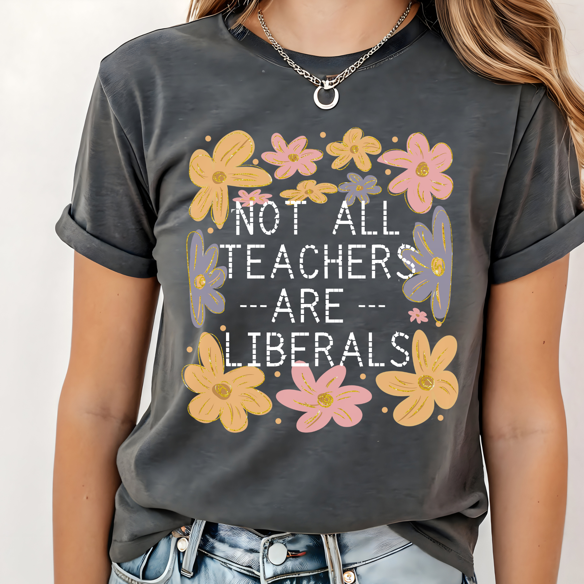 Not all teachers are Liberals | Comfort Colors T-shirt | Teacher Shirt | Stylish Trendy Apparel