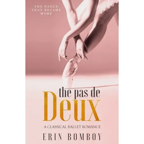 The Pas de Deux: A Classical Ballet Romance - Paperback