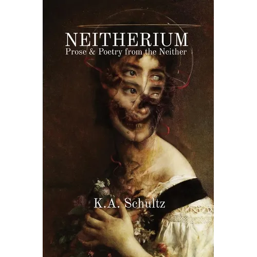 Neitherium: Prose &amp;amp; Poetry from the Neither - Paperback