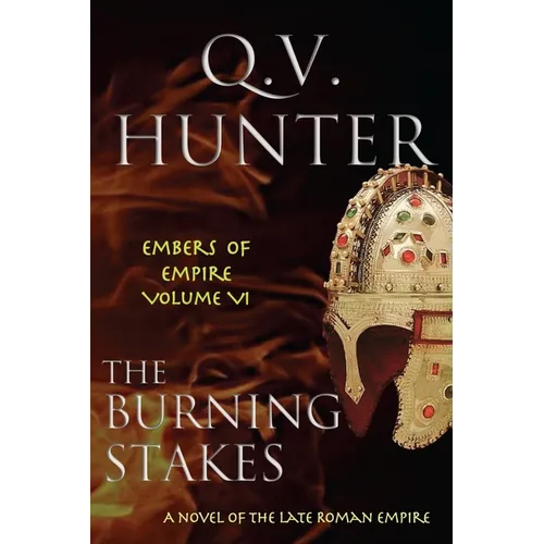 The Burning Stakes: A Novel of the Late Roman Empire - Paperback