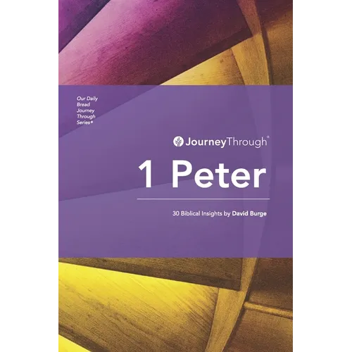 Journey Through 1 Peter: 30 Biblical Insights by David Burge - Paperback
