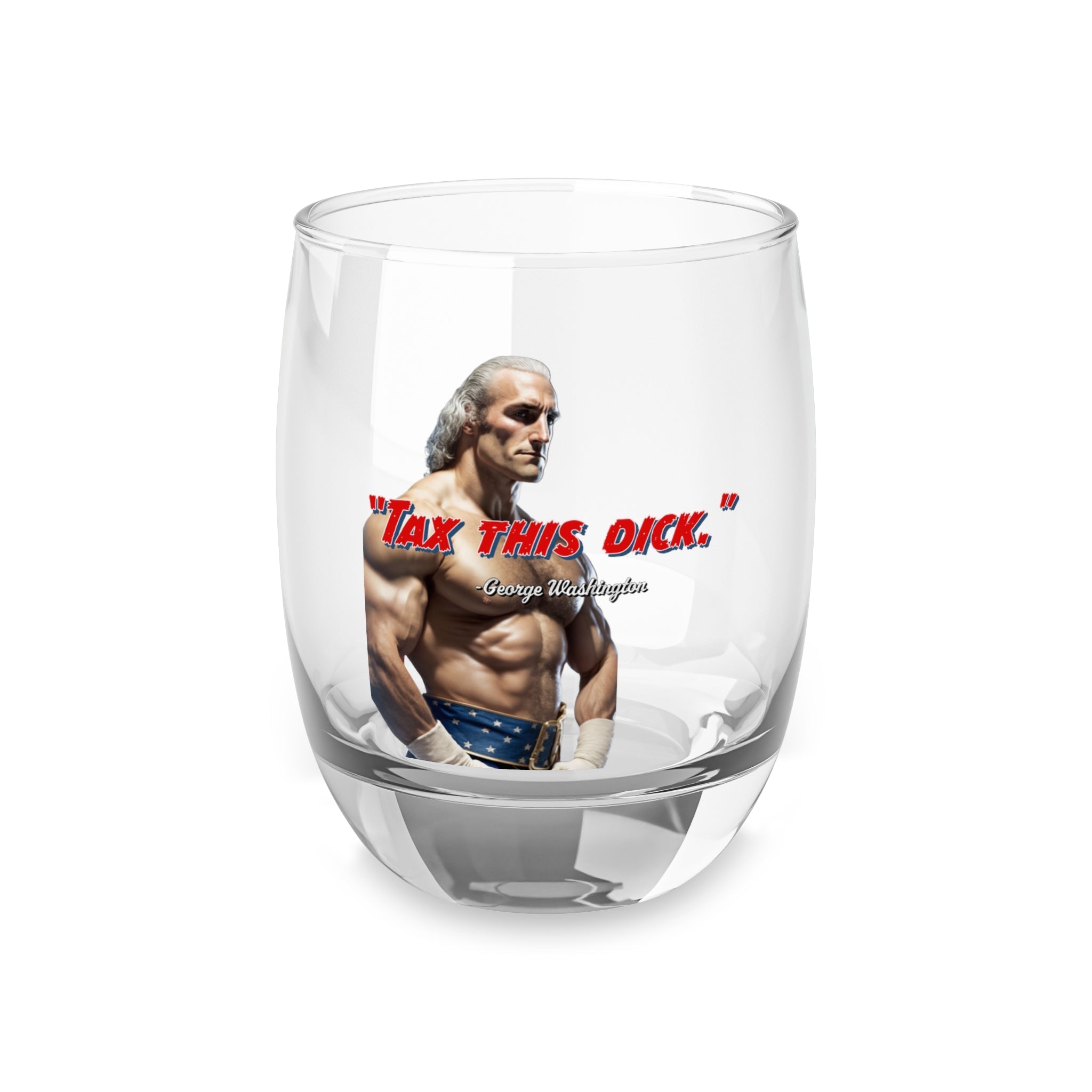 &amp;quot;Tax This Dick&amp;quot; George Washington Whiskey Glass