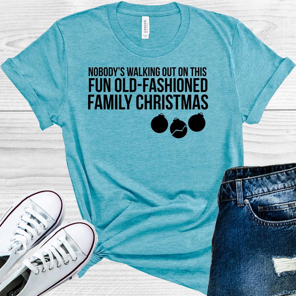 Nobody&amp;#39;s Walking Out on This Fun Old-Fashioned Family Christmas Graphic Tee