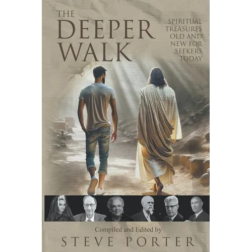 The Deeper Walk: Spiritual Treasures Old and New for Seekers Today - Paperback