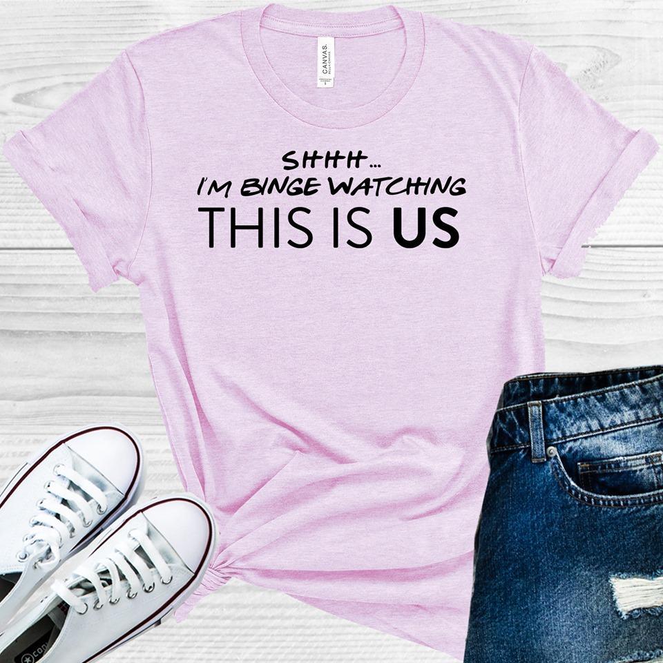 Shhh... I&amp;#39;m Binge Watching This Is Us Graphic Tee