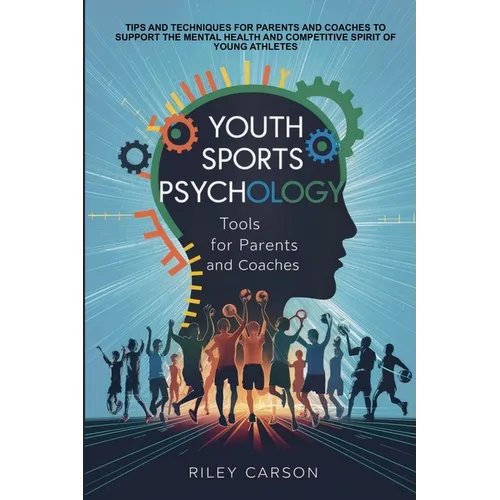 Youth Sports Psychology: Tools for Parents and Coaches - Paperback