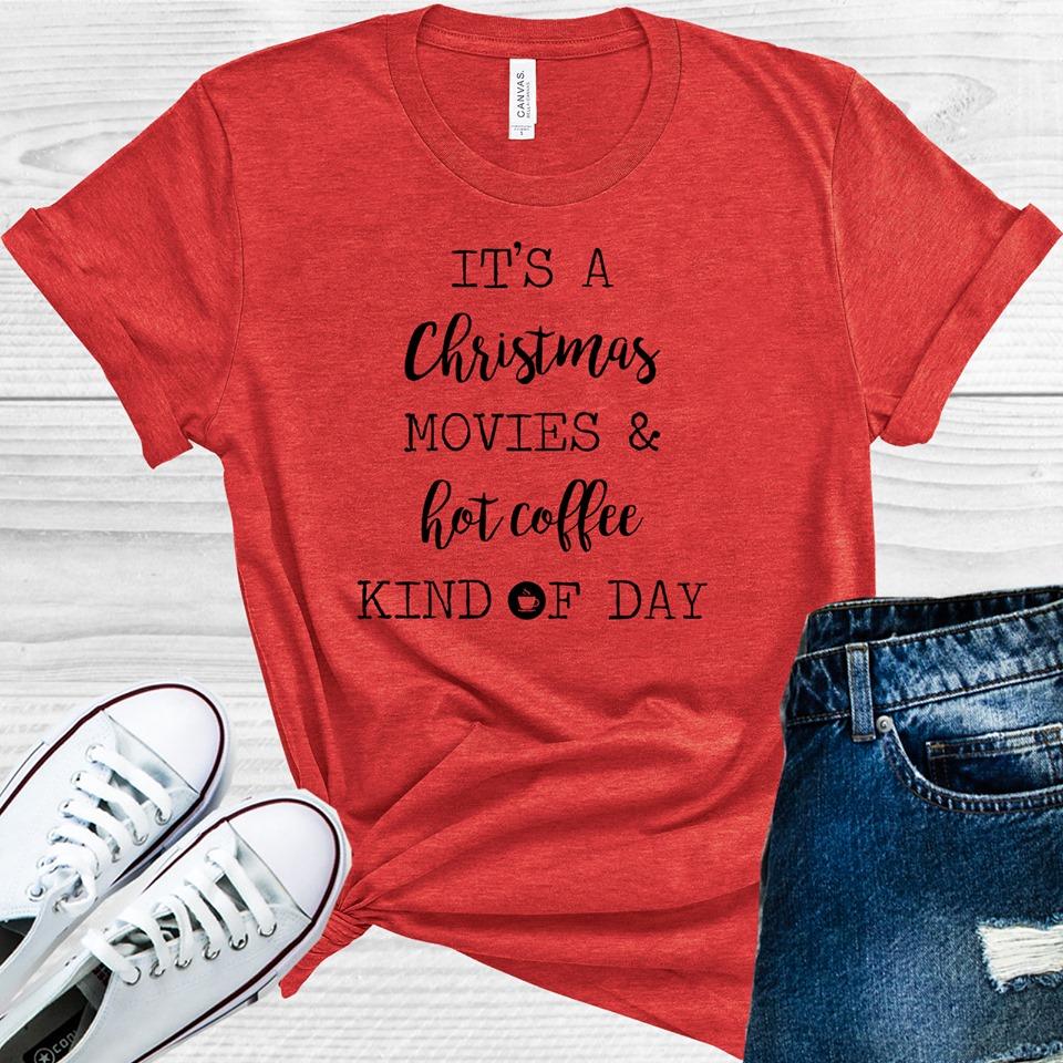 It&amp;#39;s a Christmas Movies and Hot Coffee Kind of Day Graphic Tee