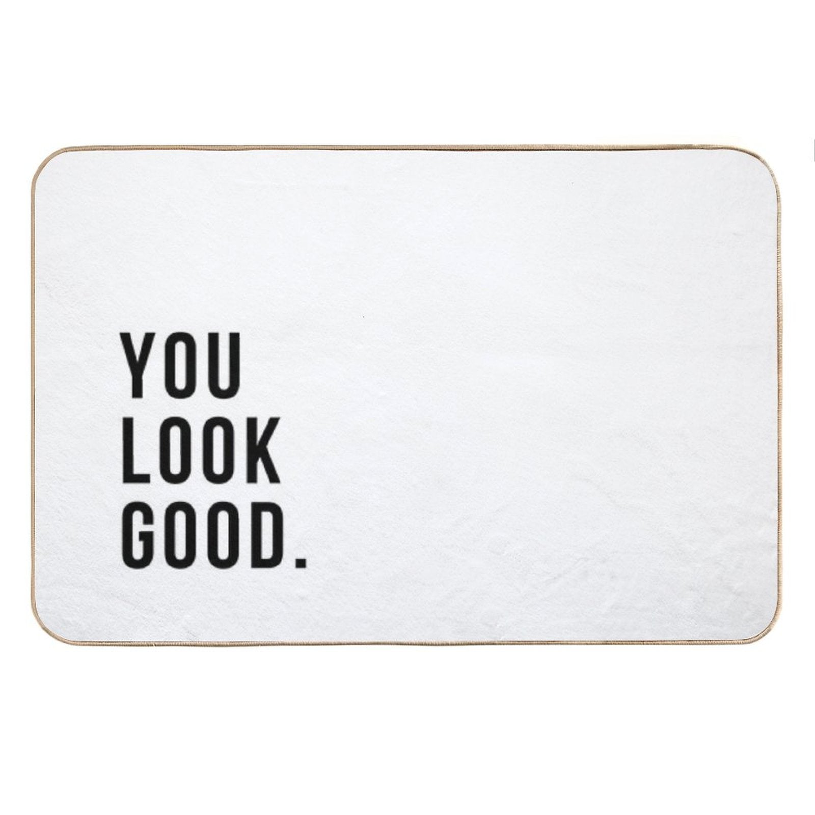You Look Good Bath Mat