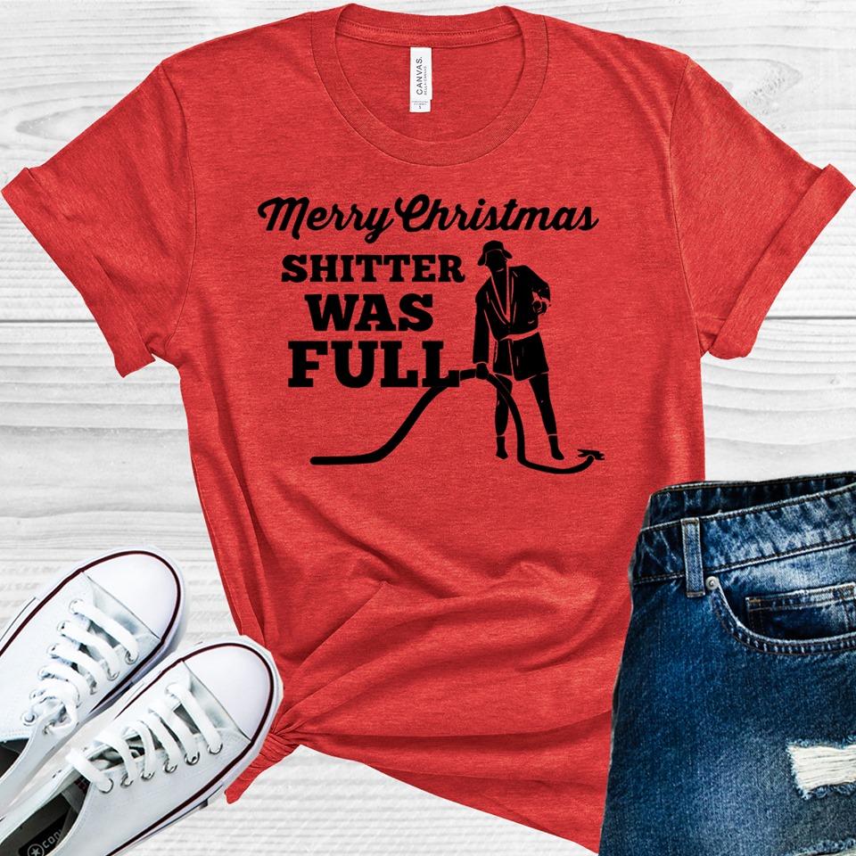 Merry Christmas Sh**ter Was Full Graphic Tee