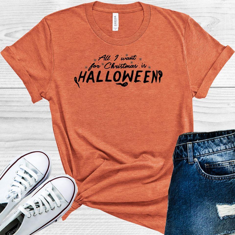 All I Want for Christmas is Halloween Graphic Tee