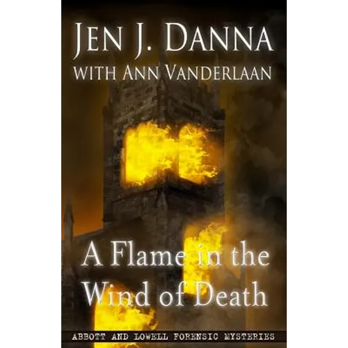 A Flame in the Wind of Death: Abbott and Lowell Forensic Mysteries Book 3 - Paperback