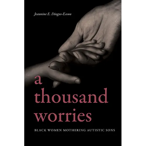 A Thousand Worries: Black Women Mothering Autistic Sons - Paperback