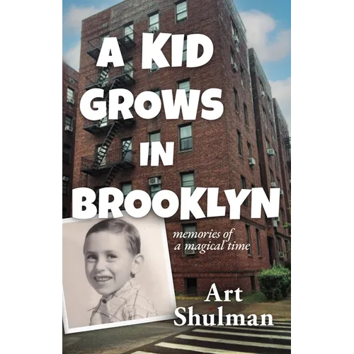 A Kid Grows in Brooklyn: Memories of a Magical Time - Paperback