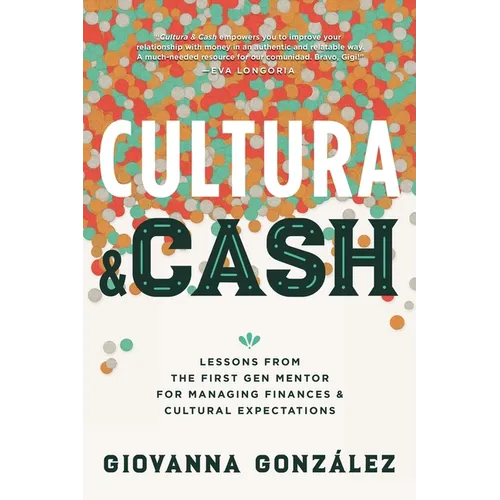 Cultura and Cash: Lessons from the First Gen Mentor for Managing Finances and Cultural Expectations - Paperback