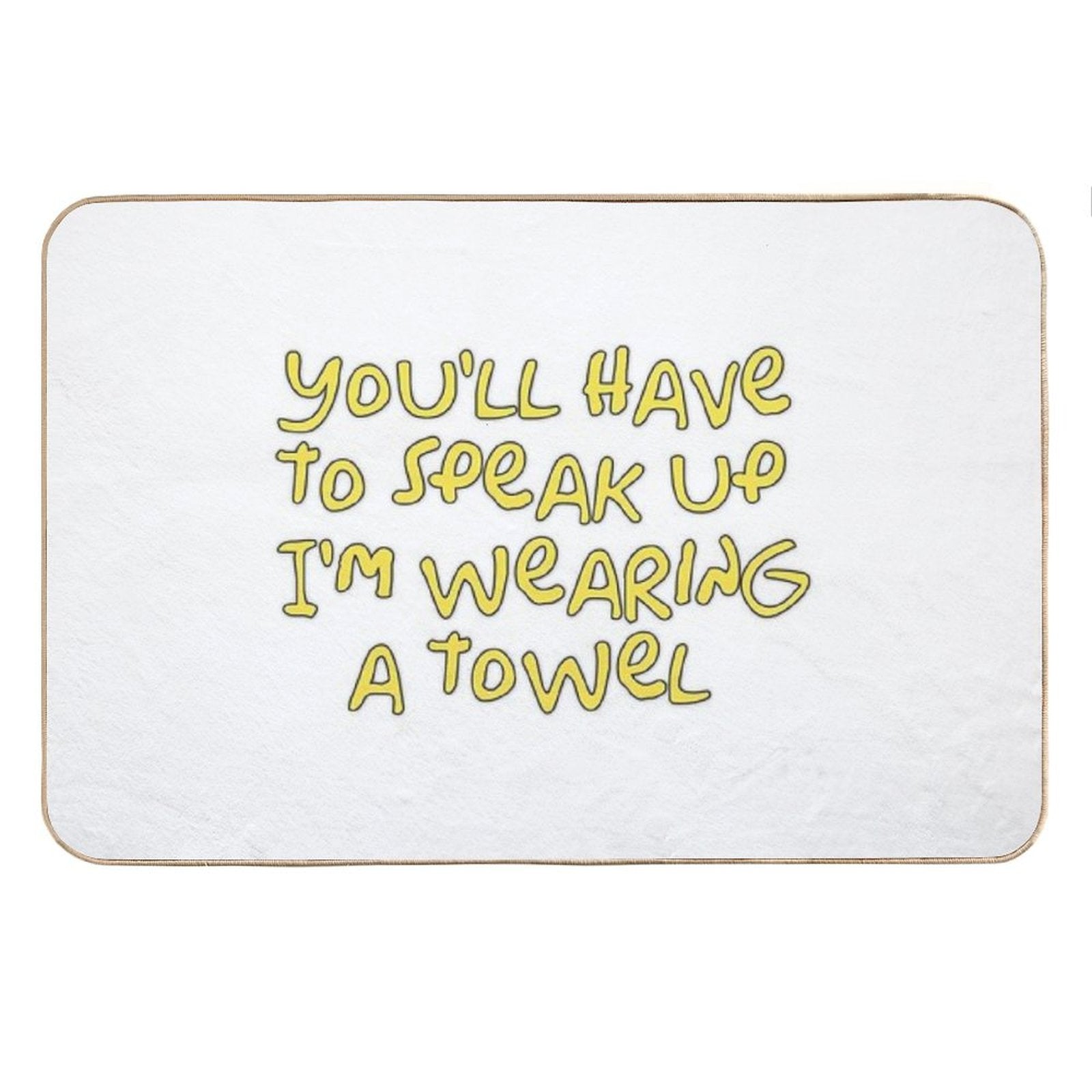 You’ll Have to Speak Up I’m Wearing A Towel Bath Mat