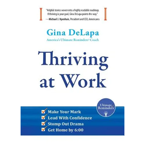 Thriving at Work: Make Your Mark, Lead With Confidence, Stomp Out Drama, Get Home by 6:00 - Paperback
