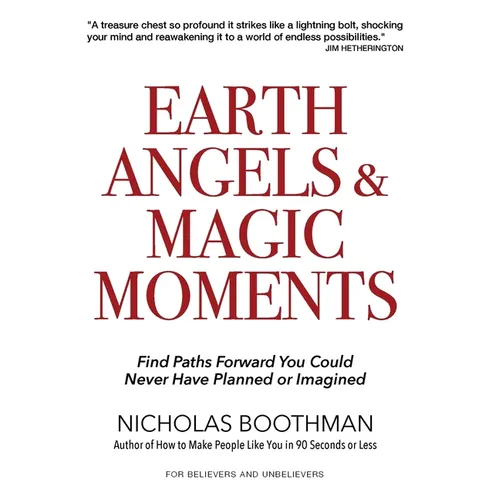 Earth Angels &amp;amp; Magic Moments: Find Paths Forward You Could Never Have Planned or Imagined - Paperback